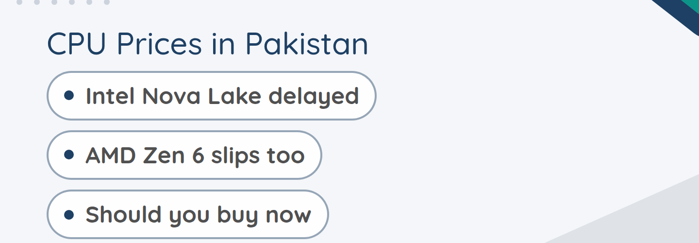 CPU prices in Pakistan, Intel Nova Lake delayed and AMD Zen 6 slips to 2027