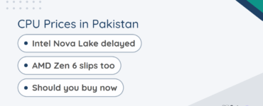 CPU prices in Pakistan, Intel Nova Lake delayed and AMD Zen 6 slips to 2027