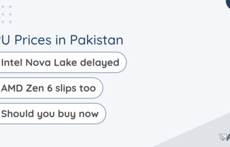 CPU prices in Pakistan, Intel Nova Lake delayed and AMD Zen 6 slips to 2027